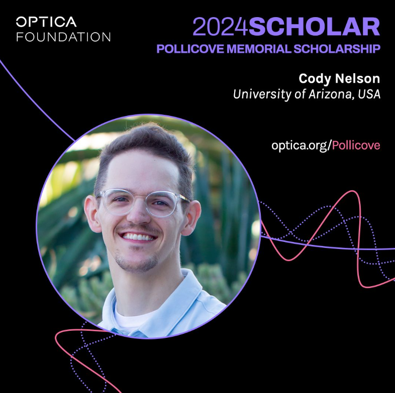 Cody Nelson Selected for Optica 2024 Pollicove Memorial Scholarship